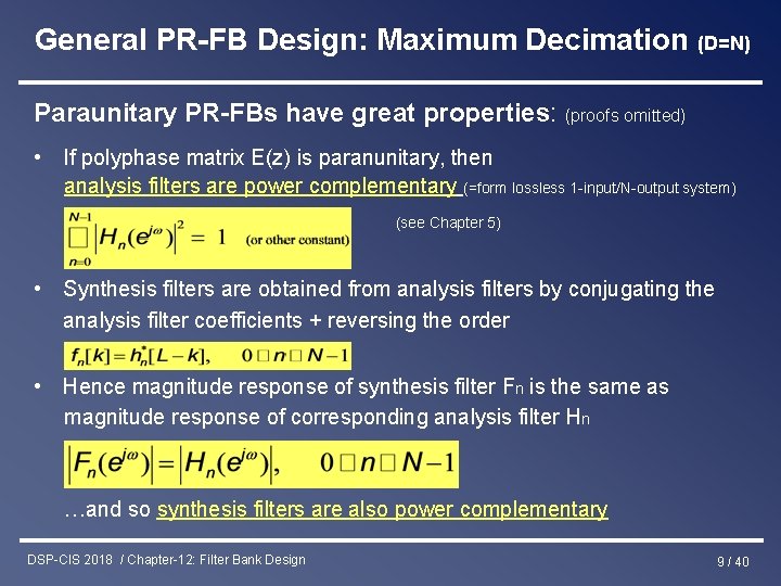General PR-FB Design: Maximum Decimation (D=N) Paraunitary PR-FBs have great properties: (proofs omitted) •