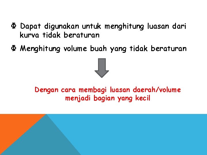 Ф Dapat digunakan untuk menghitung luasan dari kurva tidak beraturan Ф Menghitung volume buah