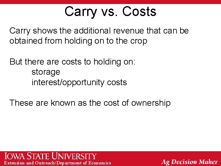 Carry vs. Costs Carry shows the additional revenue that can be obtained from holding