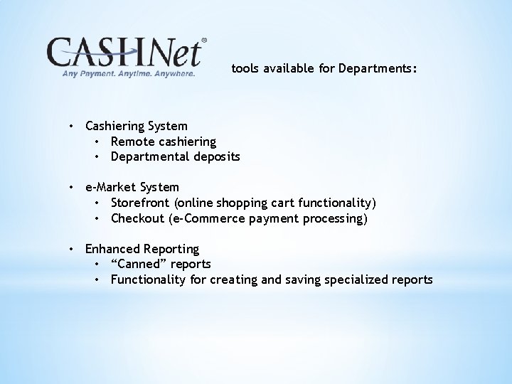 tools available for Departments: • Cashiering System • Remote cashiering • Departmental deposits •