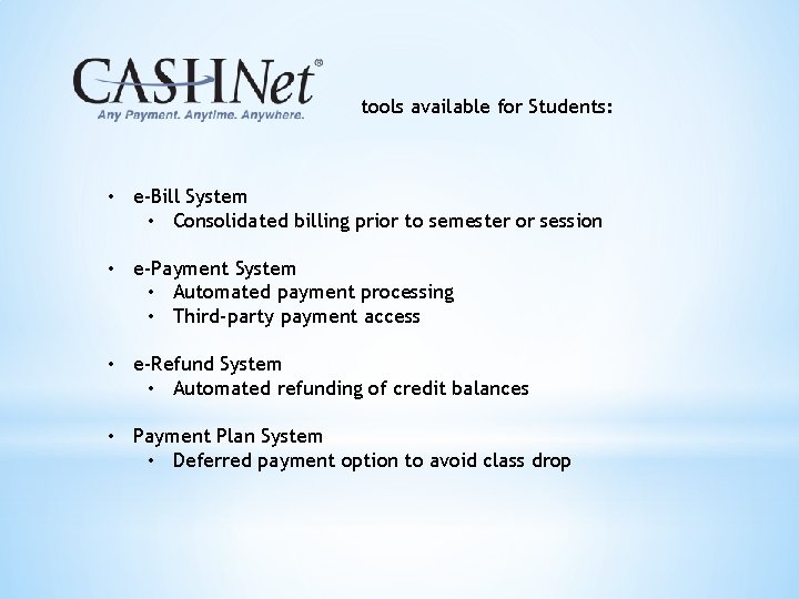tools available for Students: • e-Bill System • Consolidated billing prior to semester or