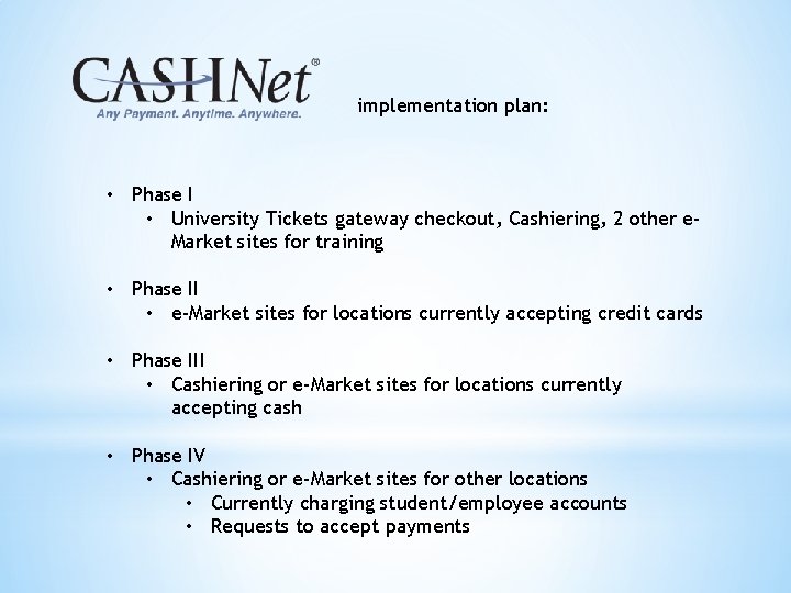 implementation plan: • Phase I • University Tickets gateway checkout, Cashiering, 2 other e.
