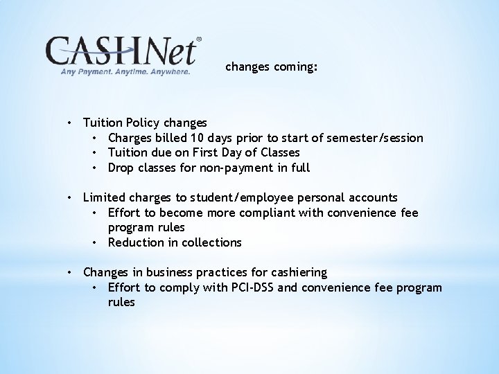 changes coming: • Tuition Policy changes • Charges billed 10 days prior to start