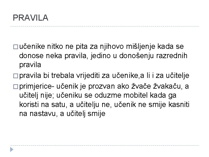 PRAVILA � učenike nitko ne pita za njihovo mišljenje kada se donose neka pravila,