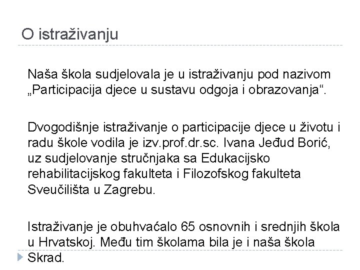 O istraživanju Naša škola sudjelovala je u istraživanju pod nazivom „Participacija djece u sustavu