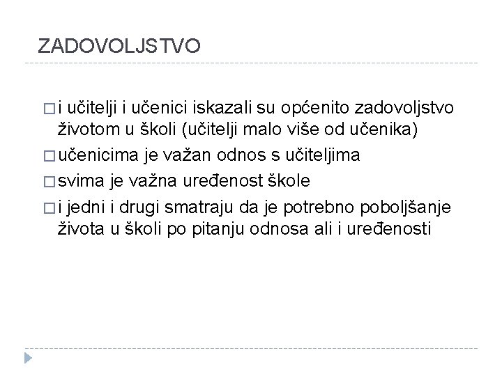 ZADOVOLJSTVO �i učitelji i učenici iskazali su općenito zadovoljstvo životom u školi (učitelji malo