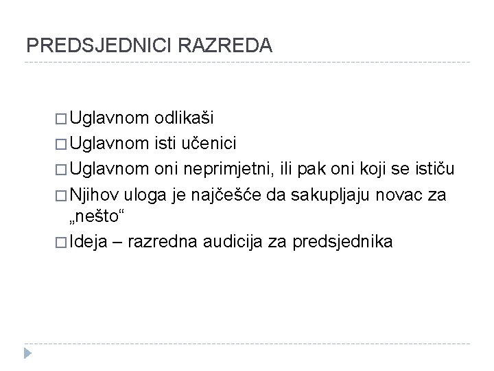 PREDSJEDNICI RAZREDA � Uglavnom odlikaši � Uglavnom isti učenici � Uglavnom oni neprimjetni, ili