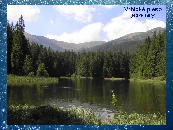 Vrbické pleso Example Bullet Point Slide (Nízke Tatry) • Bullet point – Sub Bullet