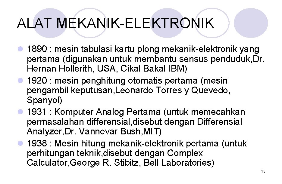 ALAT MEKANIK-ELEKTRONIK l 1890 : mesin tabulasi kartu plong mekanik-elektronik yang pertama (digunakan untuk ALAT MEKANIK-ELEKTRONIK l 1890 : mesin tabulasi kartu plong mekanik-elektronik yang pertama (digunakan untuk