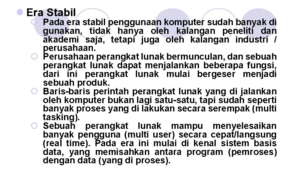 l Era Stabil ¡ Pada era stabil penggunaan komputer sudah banyak di gunakan, tidak l Era Stabil ¡ Pada era stabil penggunaan komputer sudah banyak di gunakan, tidak