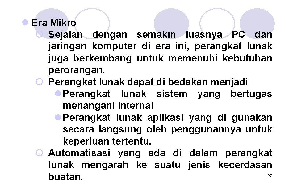 l Era Mikro ¡ Sejalan dengan semakin luasnya PC dan jaringan komputer di era l Era Mikro ¡ Sejalan dengan semakin luasnya PC dan jaringan komputer di era