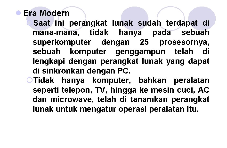 l Era Modern ¡Saat ini perangkat lunak sudah terdapat di mana-mana, tidak hanya pada l Era Modern ¡Saat ini perangkat lunak sudah terdapat di mana-mana, tidak hanya pada