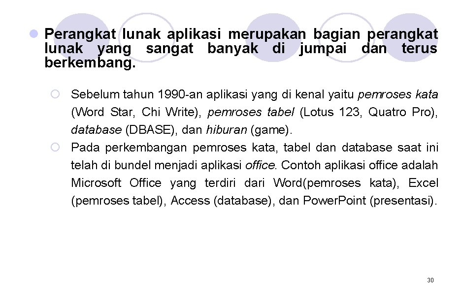 l Perangkat lunak aplikasi merupakan bagian perangkat lunak yang sangat banyak di jumpai dan l Perangkat lunak aplikasi merupakan bagian perangkat lunak yang sangat banyak di jumpai dan