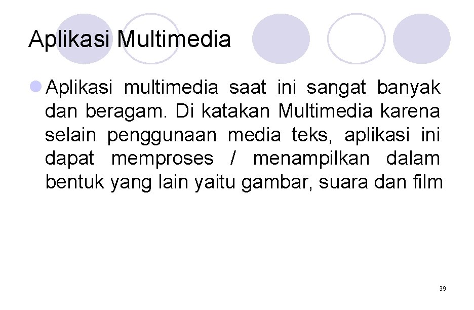 Aplikasi Multimedia l Aplikasi multimedia saat ini sangat banyak dan beragam. Di katakan Multimedia Aplikasi Multimedia l Aplikasi multimedia saat ini sangat banyak dan beragam. Di katakan Multimedia