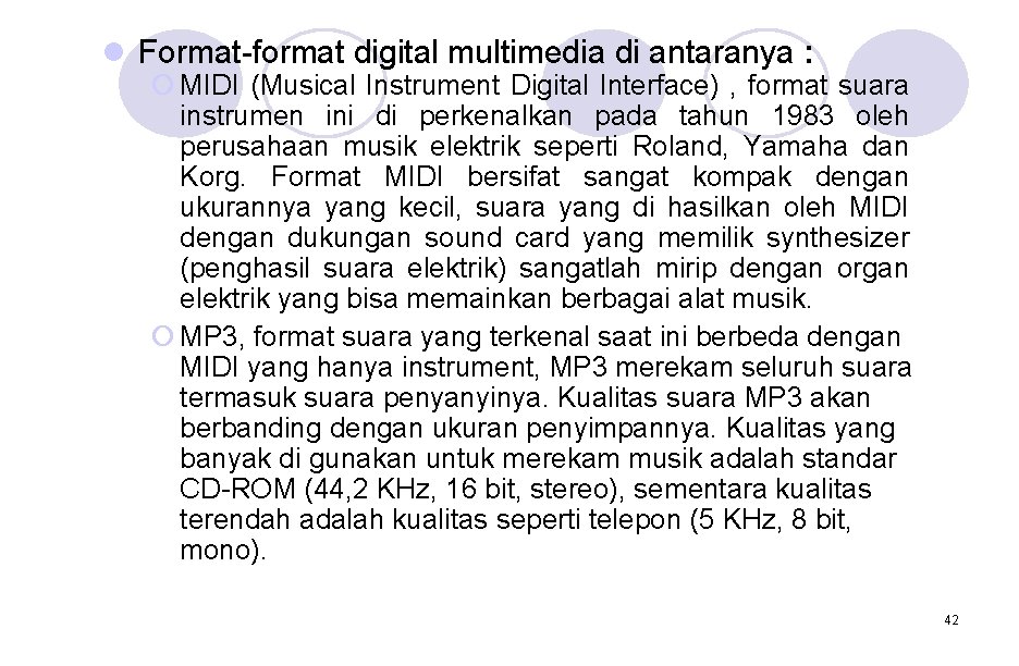 l Format-format digital multimedia di antaranya : ¡ MIDI (Musical Instrument Digital Interface) , l Format-format digital multimedia di antaranya : ¡ MIDI (Musical Instrument Digital Interface) ,