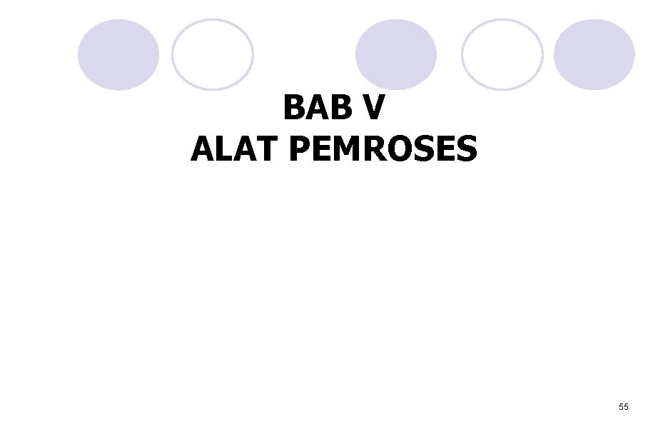 BAB V ALAT PEMROSES 55 BAB V ALAT PEMROSES 55