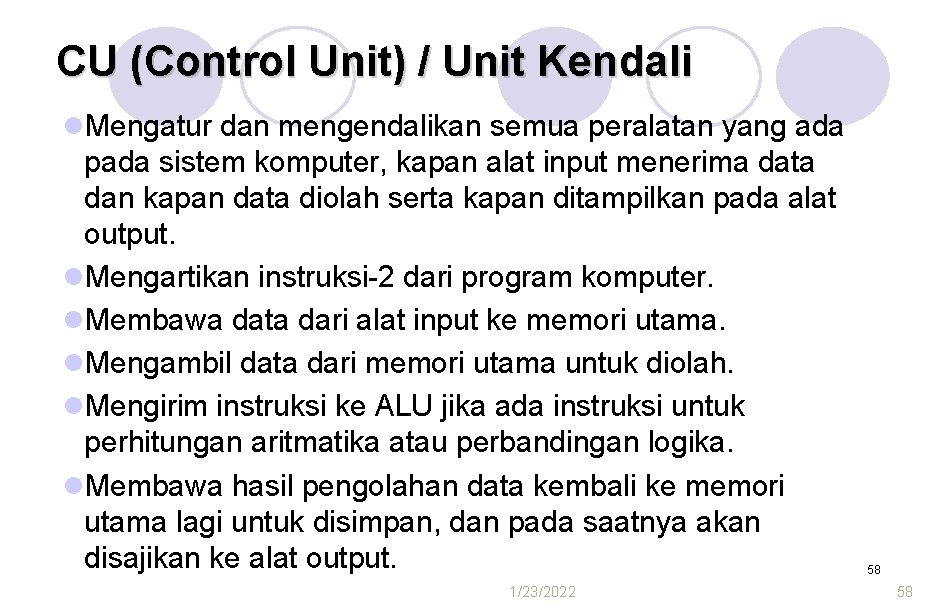 CU (Control Unit) / Unit Kendali l. Mengatur dan mengendalikan semua peralatan yang ada CU (Control Unit) / Unit Kendali l. Mengatur dan mengendalikan semua peralatan yang ada