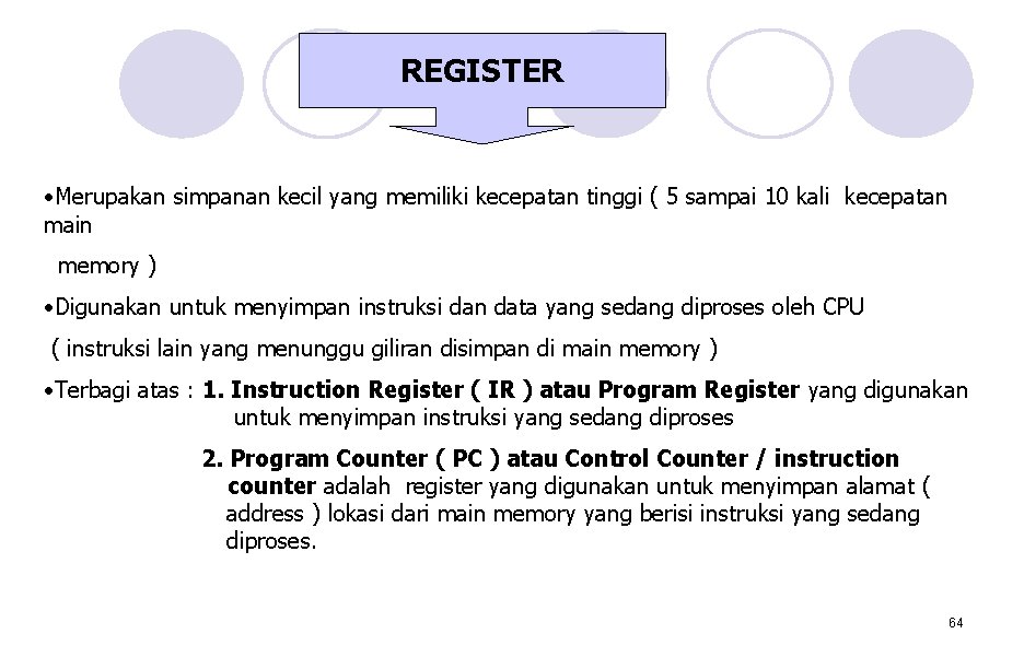 REGISTER • Merupakan simpanan kecil yang memiliki kecepatan tinggi ( 5 sampai 10 kali REGISTER • Merupakan simpanan kecil yang memiliki kecepatan tinggi ( 5 sampai 10 kali