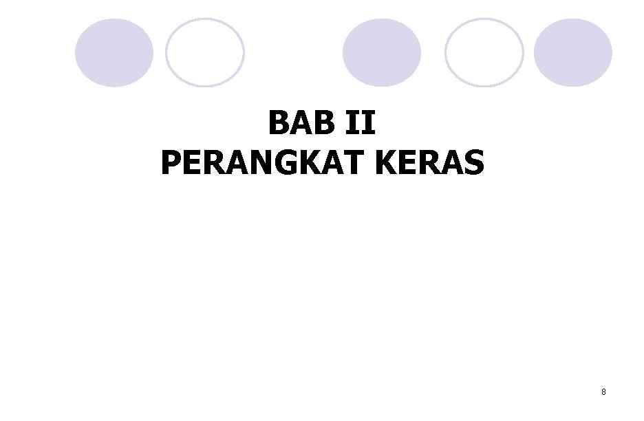 BAB II PERANGKAT KERAS 8 BAB II PERANGKAT KERAS 8