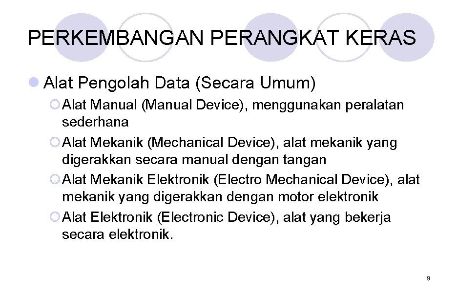 PERKEMBANGAN PERANGKAT KERAS l Alat Pengolah Data (Secara Umum) ¡ Alat Manual (Manual Device), PERKEMBANGAN PERANGKAT KERAS l Alat Pengolah Data (Secara Umum) ¡ Alat Manual (Manual Device),