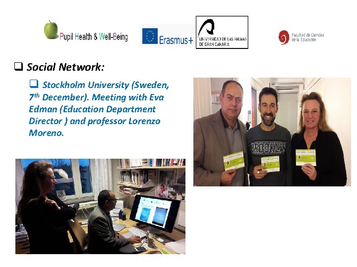 q Social Network: q Stockholm University (Sweden, 7 th December). Meeting with Eva Edman