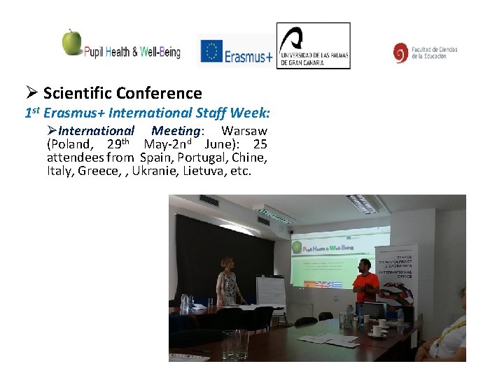 Ø Scientific Conference 1 st Erasmus+ International Staff Week: ØInternational Meeting: Warsaw (Poland, 29