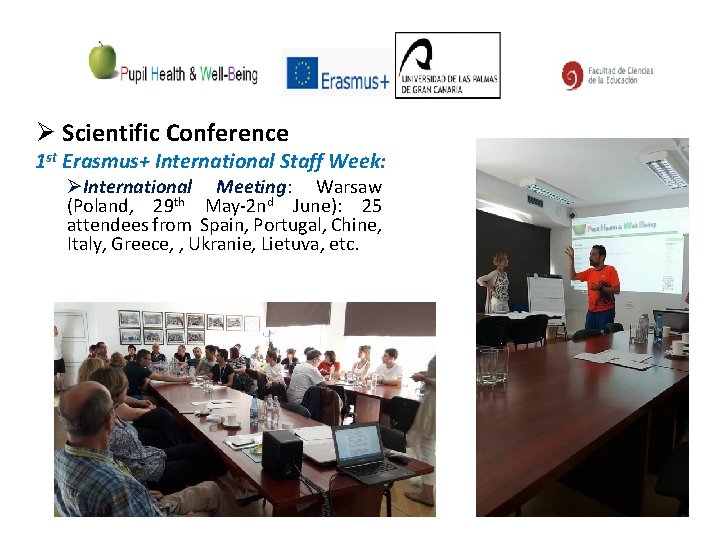 Ø Scientific Conference 1 st Erasmus+ International Staff Week: ØInternational Meeting: Warsaw (Poland, 29