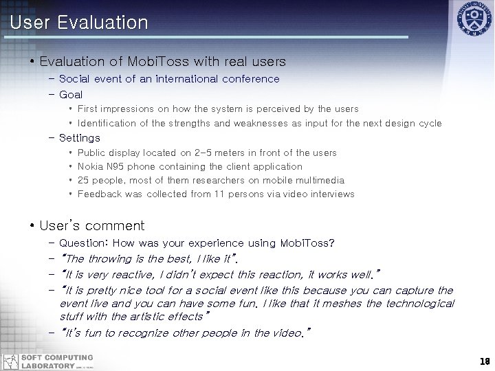 User Evaluation • Evaluation of Mobi. Toss with real users – Social event of