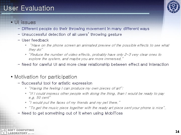 User Evaluation • UI issues – Different people do their throwing movement in many
