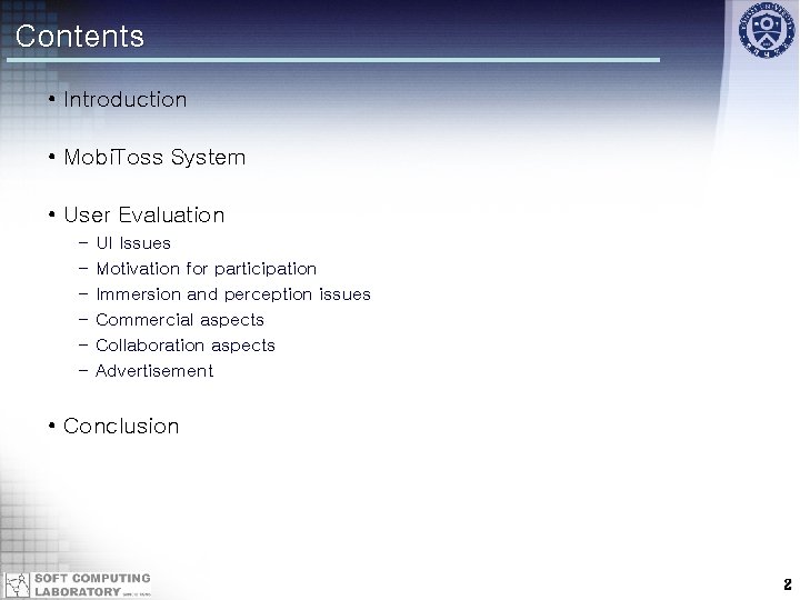 Contents • Introduction • Mobi. Toss System • User Evaluation – – – UI
