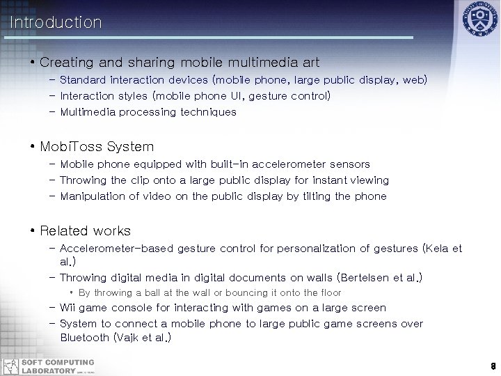 Introduction • Creating and sharing mobile multimedia art – Standard interaction devices (mobile phone,