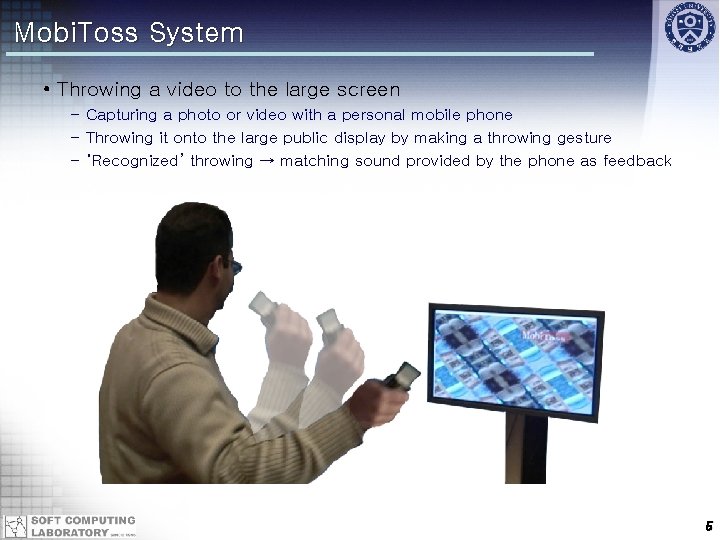 Mobi. Toss System • Throwing a video to the large screen – Capturing a