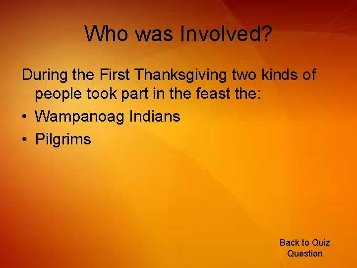 Who was Involved? During the First Thanksgiving two kinds of people took part in