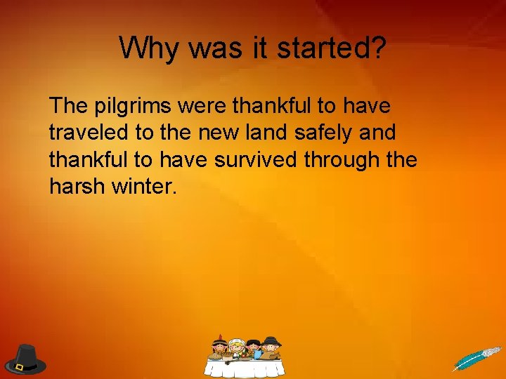Why was it started? The pilgrims were thankful to have traveled to the new