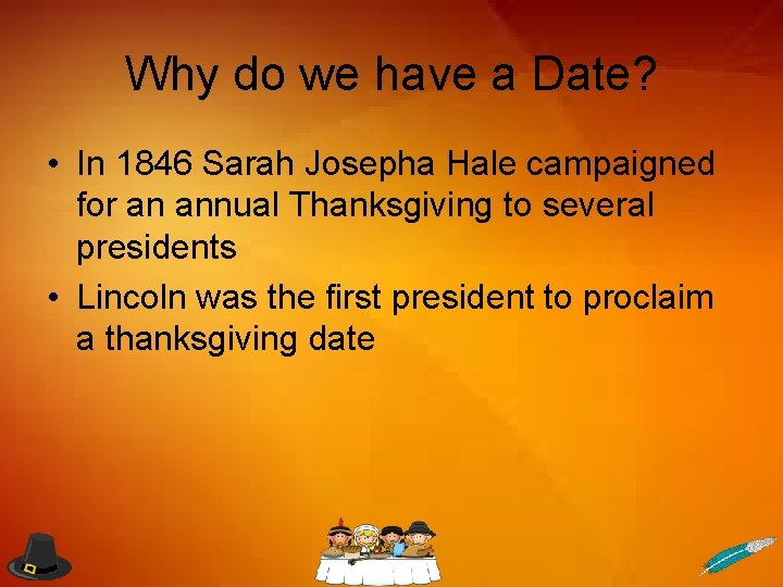 Why do we have a Date? • In 1846 Sarah Josepha Hale campaigned for