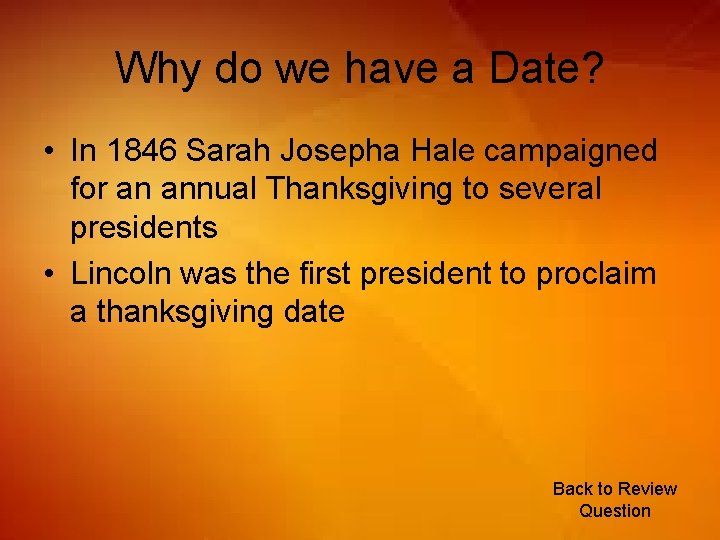 Why do we have a Date? • In 1846 Sarah Josepha Hale campaigned for