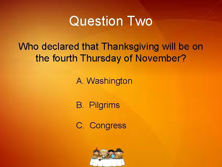 Question Two Who declared that Thanksgiving will be on the fourth Thursday of November?