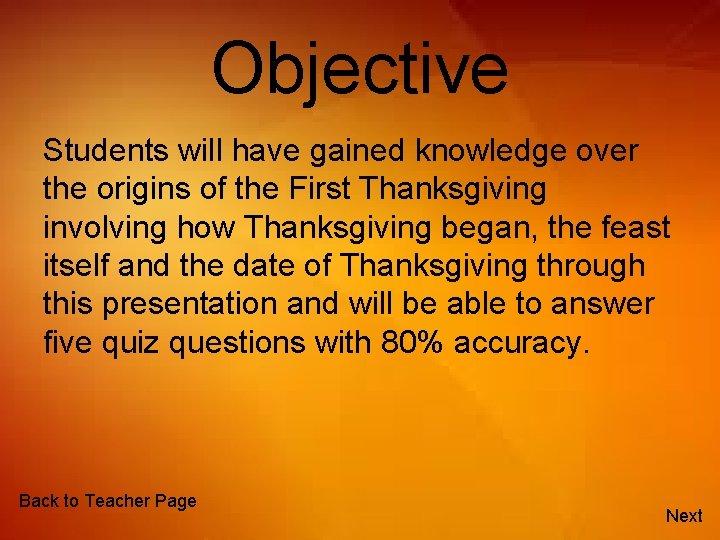 Objective Students will have gained knowledge over the origins of the First Thanksgiving involving