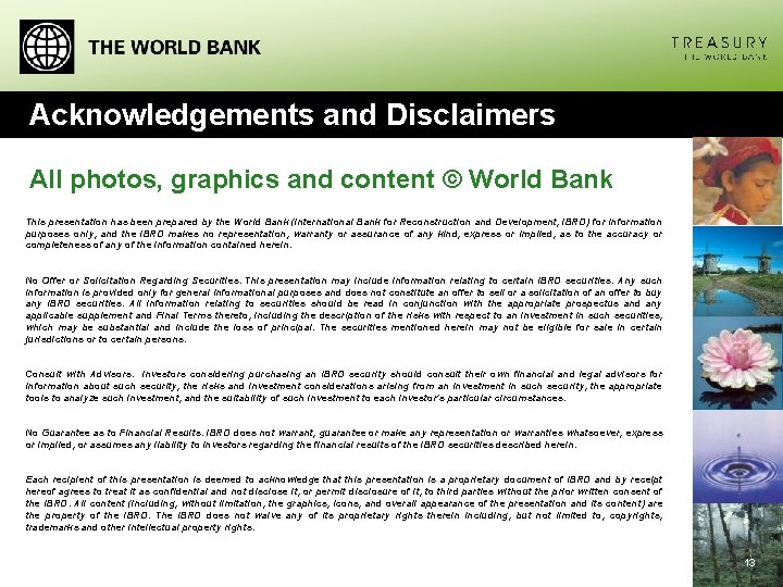 Acknowledgements and Disclaimers All photos, graphics and content © World Bank This presentation has