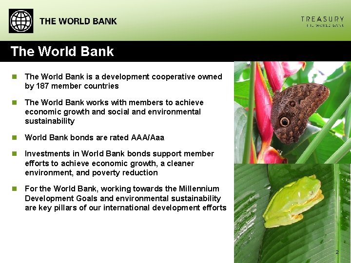 The World Bank n The World Bank is a development cooperative owned by 187