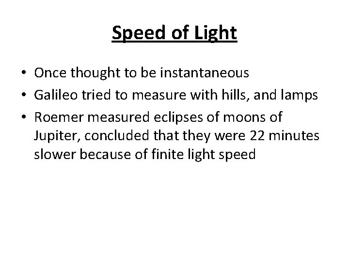 Speed of Light • Once thought to be instantaneous • Galileo tried to measure