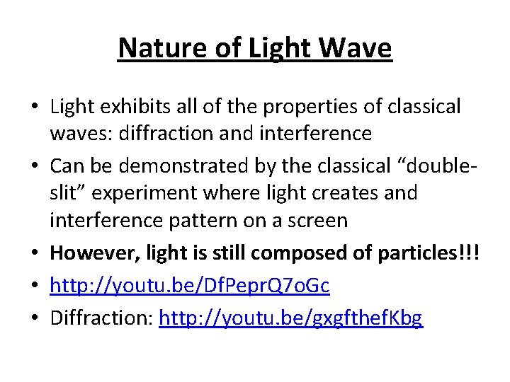 Nature of Light Wave • Light exhibits all of the properties of classical waves: