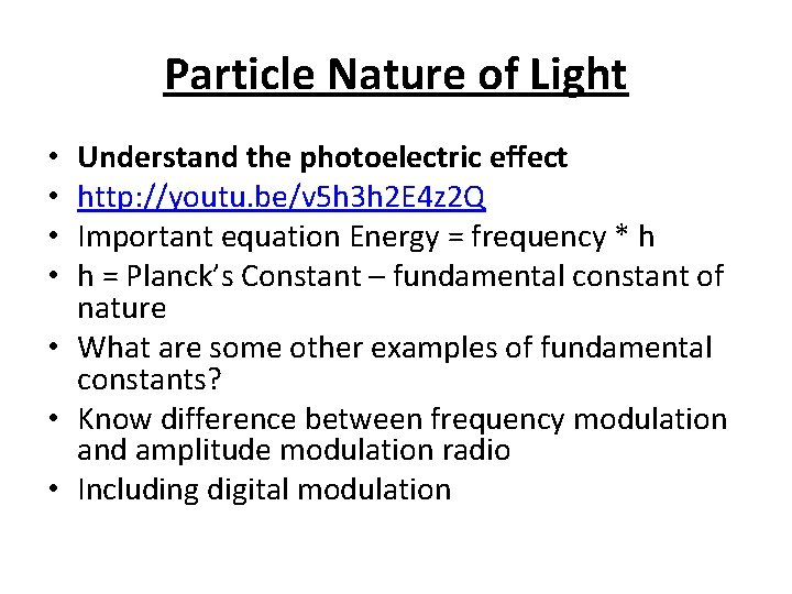 Particle Nature of Light Understand the photoelectric effect http: //youtu. be/v 5 h 3