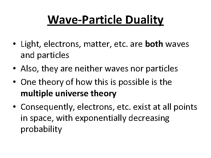 Wave-Particle Duality • Light, electrons, matter, etc. are both waves and particles • Also,