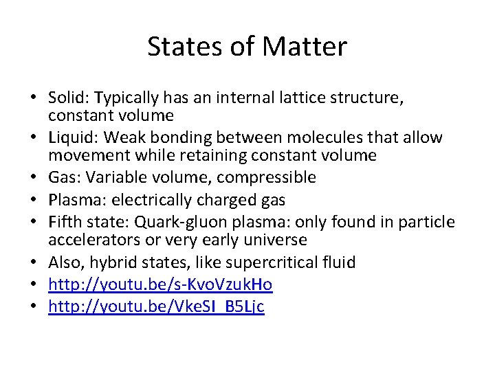 States of Matter • Solid: Typically has an internal lattice structure, constant volume •
