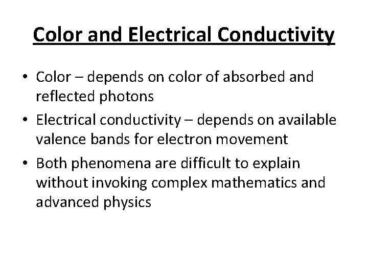 Color and Electrical Conductivity • Color – depends on color of absorbed and reflected