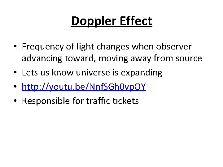 Doppler Effect • Frequency of light changes when observer advancing toward, moving away from