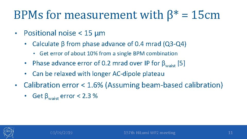 BPMs for measurement with β* = 15 cm • Positional noise < 15 μm