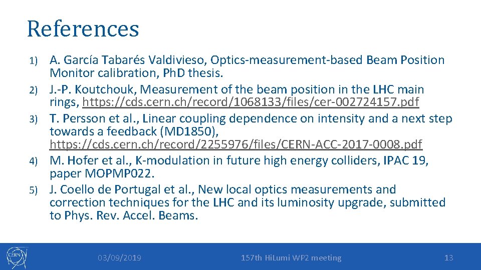 References 1) 2) 3) 4) 5) A. García Tabarés Valdivieso, Optics-measurement-based Beam Position Monitor