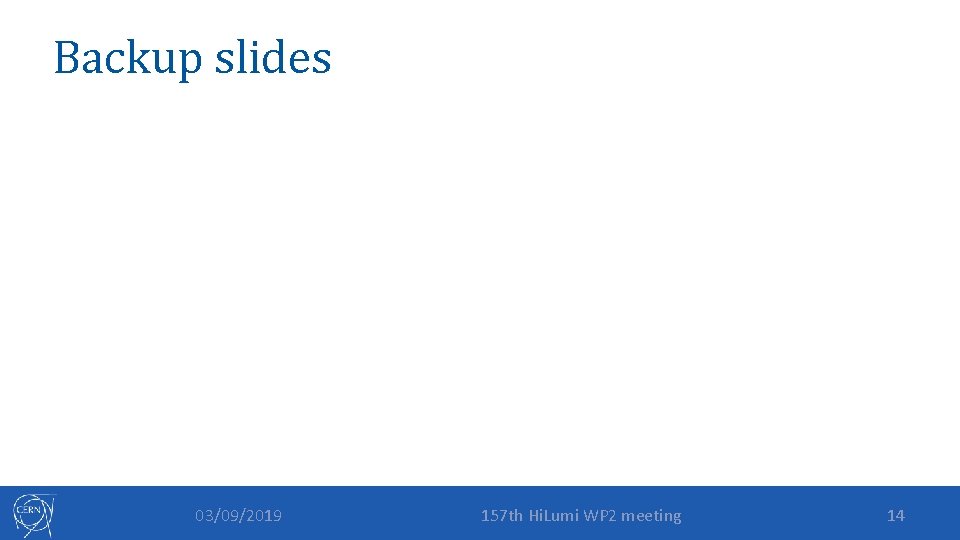 Backup slides 03/09/2019 157 th Hi. Lumi WP 2 meeting 14 